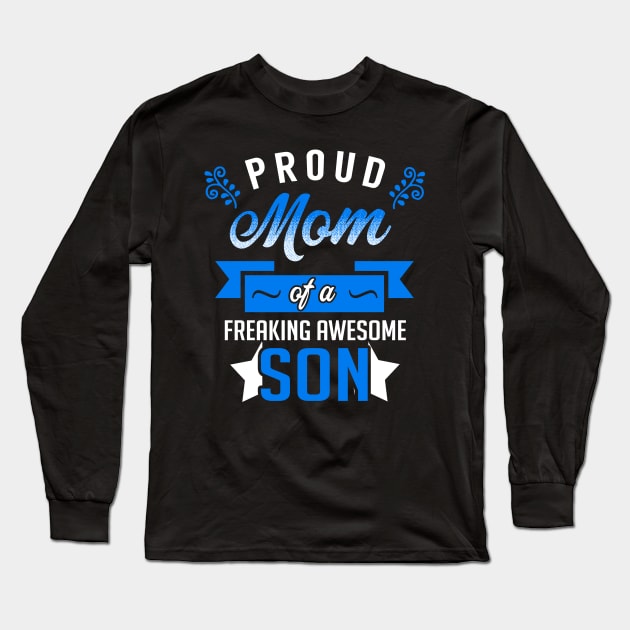 Proud Mom of a Freaking Awesome Son Long Sleeve T-Shirt by KsuAnn